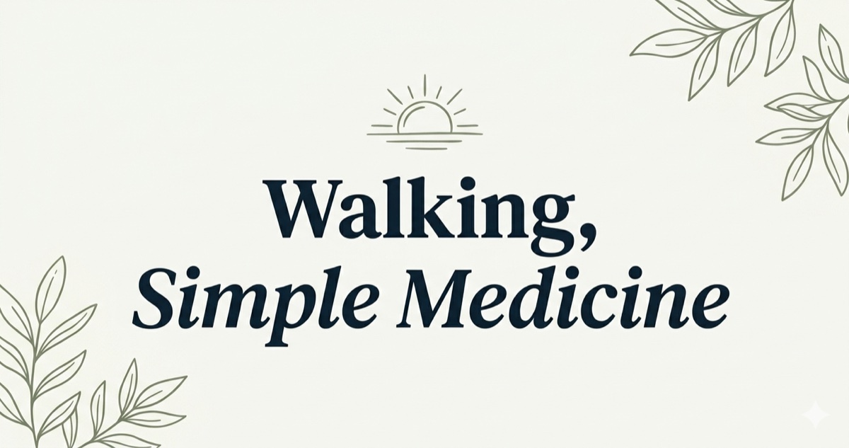 Cream-toned editorial cover with the words 'Walking, Simple Medicine' in deep-ink serif, a sage line drawing of a path from sun to moon, and botanical corner accents.