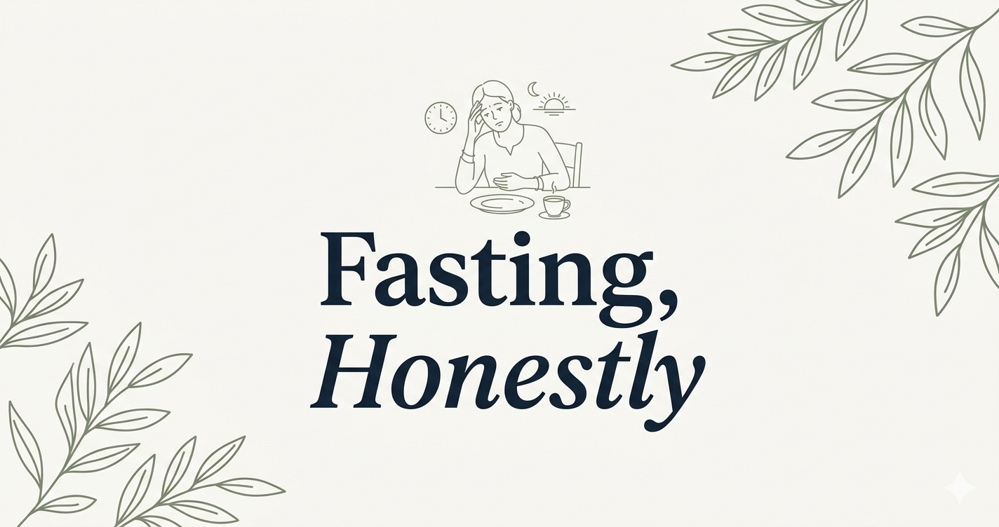 Cream-toned editorial cover with the words 'Fasting, Honestly' in deep-ink serif, with a small sage line drawing of a tired woman seated at a table in front of an empty plate.